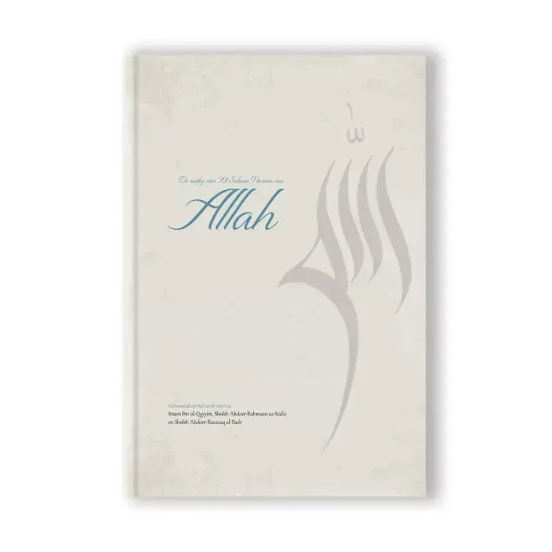 De schone namen van Allah en Zijn verheven eigenschapen Ahloe al-Hadieth VS Ahloe al-Kalaam Nederlands Boeken > Islam 9789492570062 Librairie Musulmane Al-imen