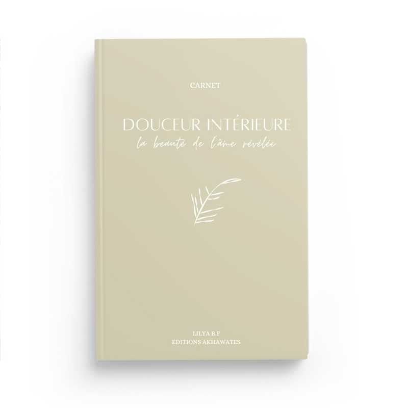 Douceur Intérieure: la beauté de l’âme révélée - Lilya B.F - éditions Akhawates Akhawates Livre > Islam > Foi et Spiritualité 9782494885097 Librairie Musulmane Al-imen