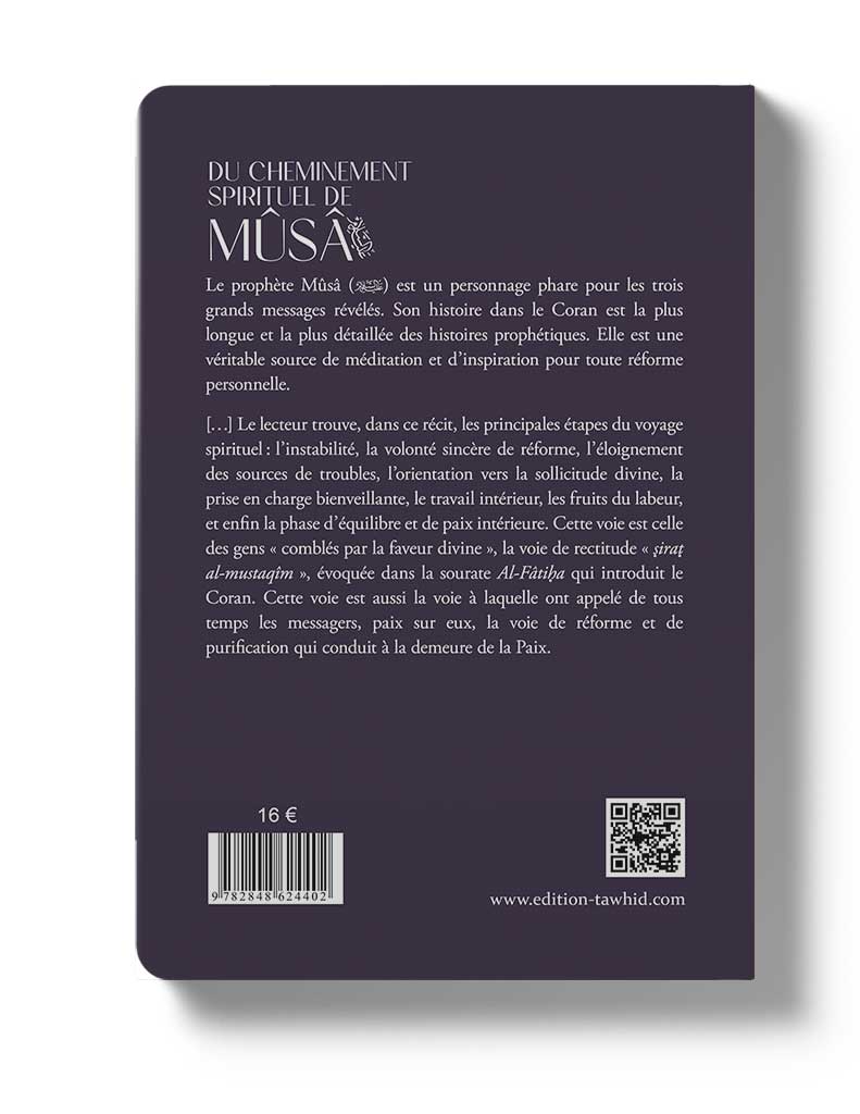 Du cheminement spirituel de Mûsâ - Aïcha B. Abdelkader Tawhid Livre > Islam > Foi et Spiritualité 9782848624402 Librairie Musulmane Al-imen