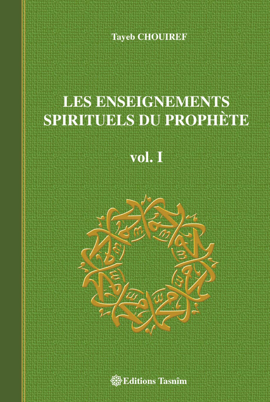 Enseignements Spirituels du Prophète, vol. I Tasnîm Livre > Islam > Foi et Spiritualité 9782953220001 Librairie Musulmane Al-imen