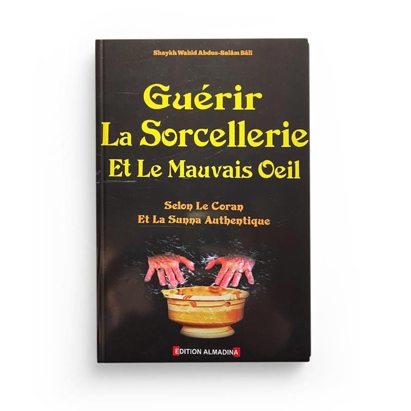 Guérir la Sorcellerie et le Mauvais Oeil selon le Coran et la Sunna Al-Madina Livres > Islam > Invocations (Dou'as) 9789954718087 Librairie Musulmane Al-imen