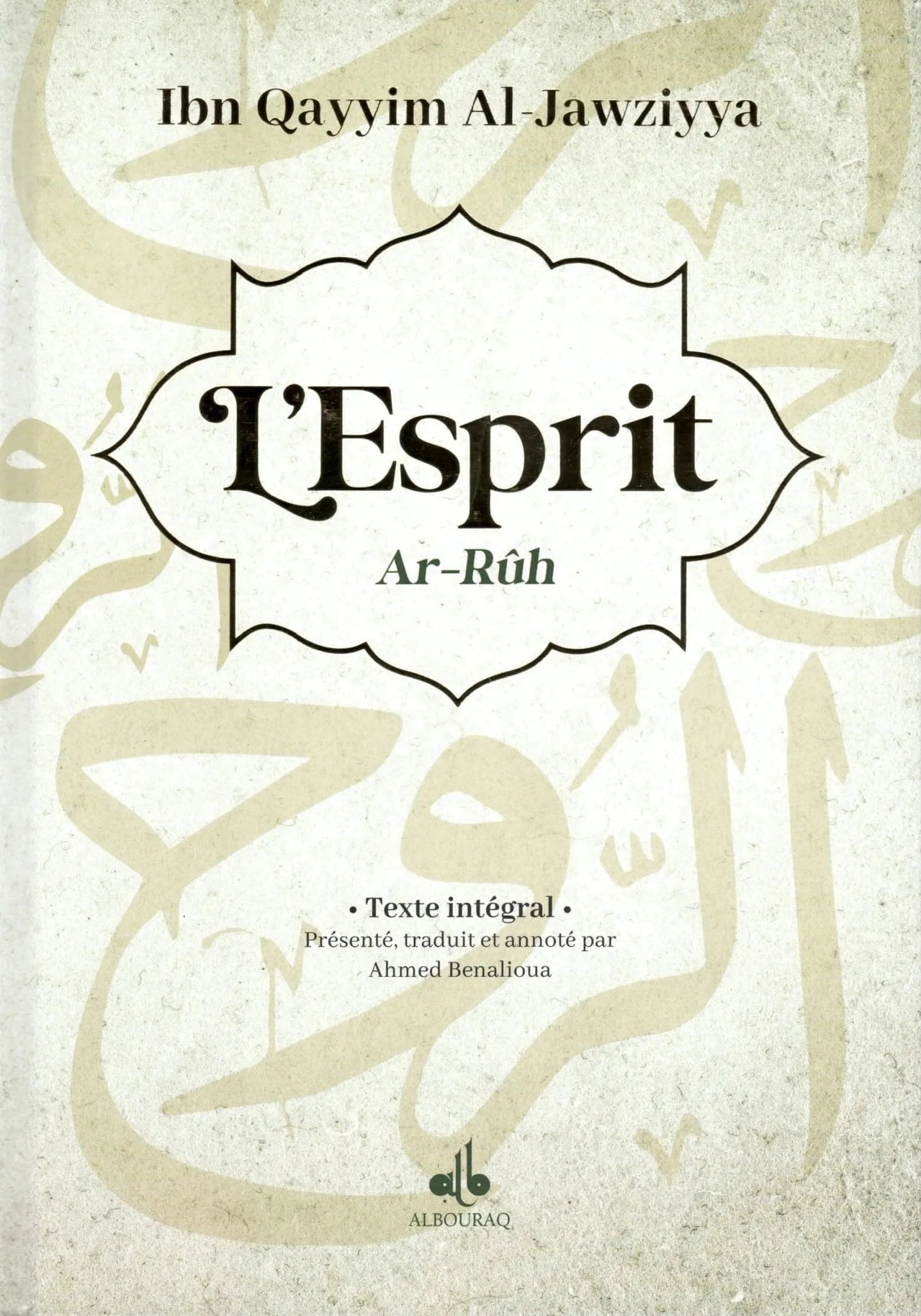 L’esprit Ar-Rûh | Ibn Qayyim Al-Jawziyya Al Bouraq Livre > Islam > Foi et Spiritualité 9791022509718 Librairie Musulmane Al-imen