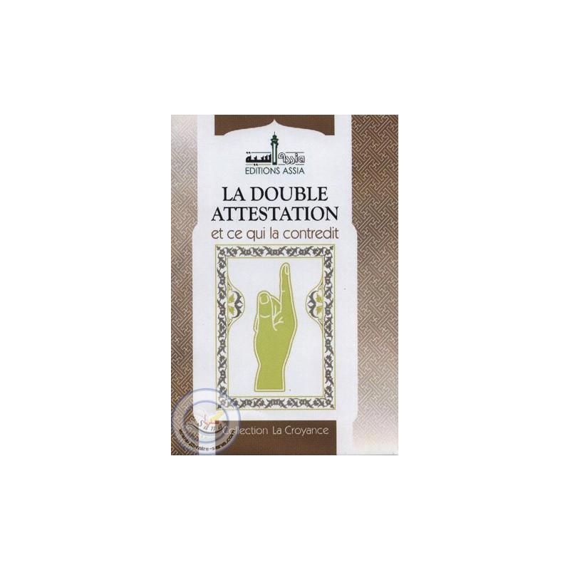 La double attestation et ce qui la contredit Assia Livre > Islam > Tawhid / Aqidah (Croyance) 9782350060156 Librairie Musulmane Al-imen
