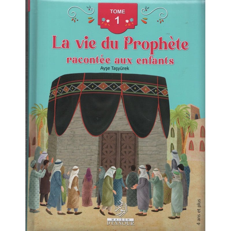 La vie du Prophète racontée aux enfants (Tome 1) d'Ayşe Taşyürek (Dès 4 ans) - Maison d'Ennour Maison d'Ennour Livre Islam Enfant 9782752401830 Librairie Musulmane Al-imen