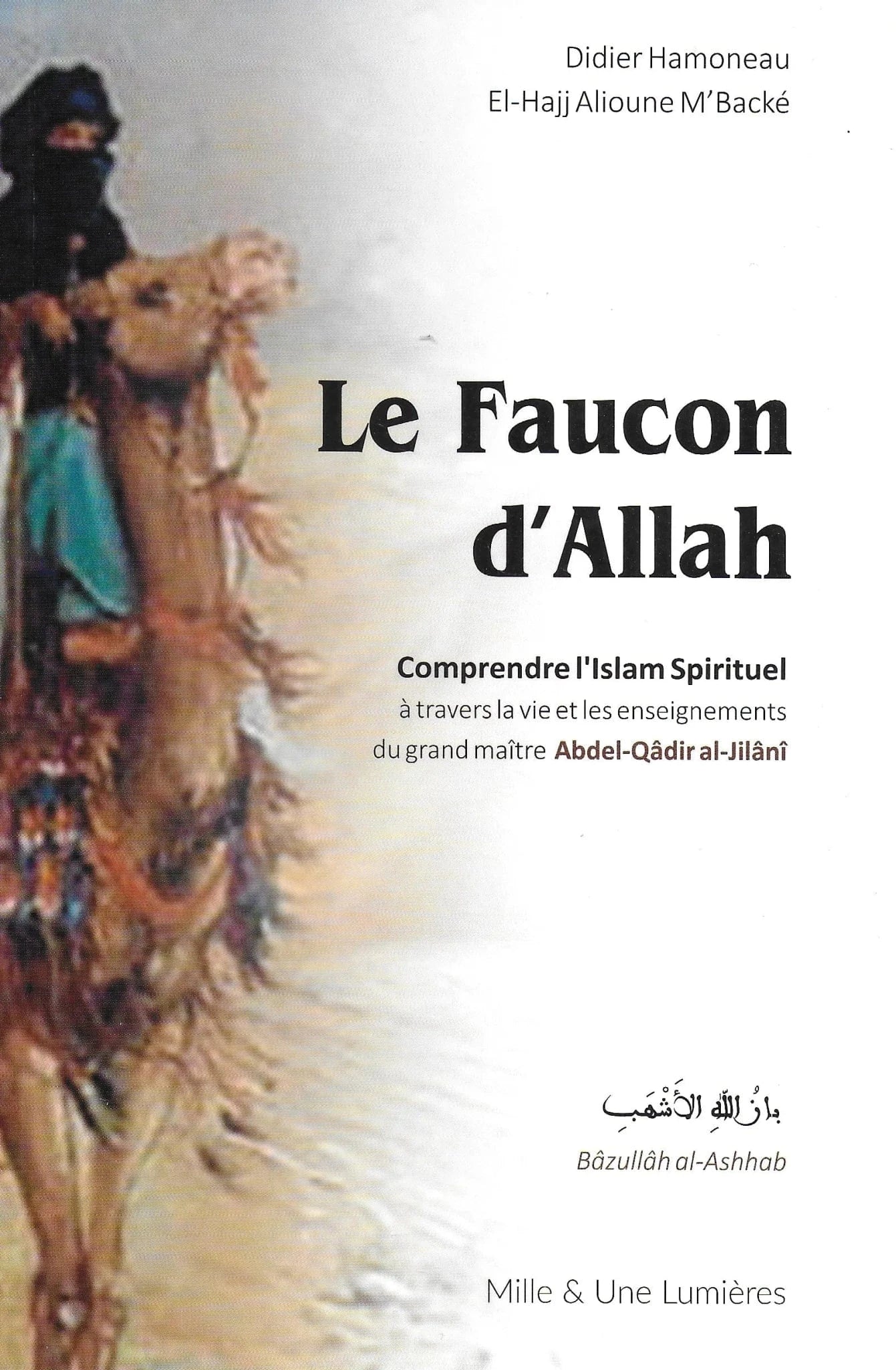Le Faucon d’Allah Iqra Livre > Islam > Histoire du monde arabo-musulman 9782916337012 Librairie Musulmane Al-imen