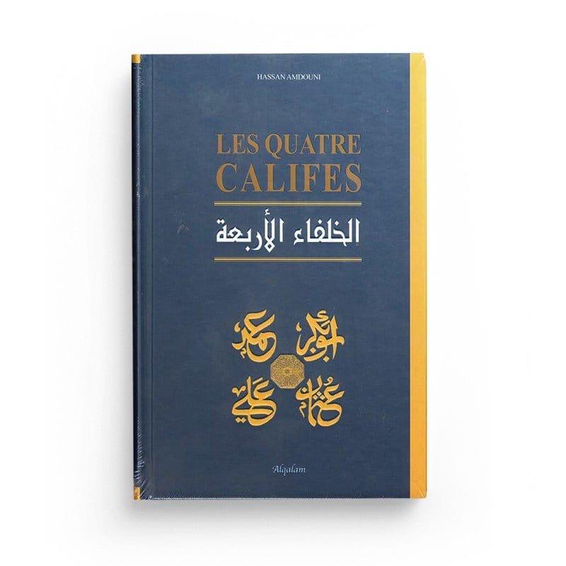 Les Quatre Califes - Hassan Amdouni - Al Qalam Al Qalam Livre > Islam > Biographie 9791092883008 Librairie Musulmane Al-imen