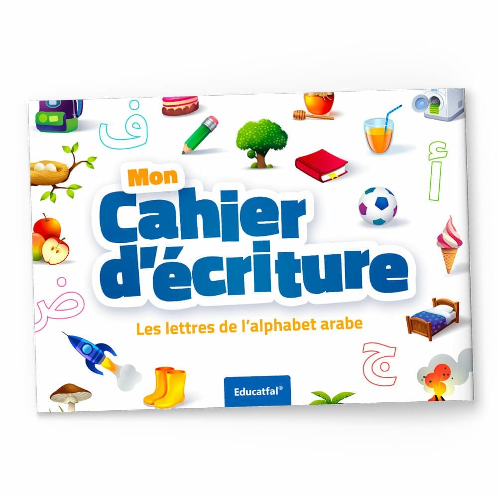 Mon cahier d'écriture - Les lettres de l'alphabet arabe Educatfal Livre Islam Enfant 9782956359227 Librairie Musulmane Al-imen