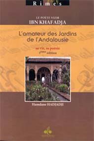 Poète vizir Ibn Khafadja - l´amateur des jardins de l´Andalousie, (Le)
                        HADJAJI, HAMDANE Al Bouraq Livre > Islam > Foi et Spiritualité 9782841611560 Librairie Musulmane Al-imen