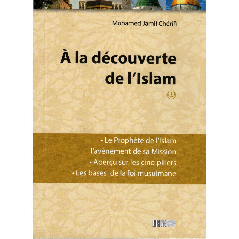 À la découverte de l'Islam (Tome 1), de Mohamed Jamil Chérifi, Nouvelle Édition