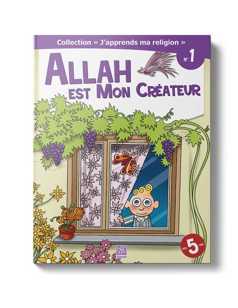 Allah est mon créateur Tome 1 - J'apprends ma religion - Tawhid