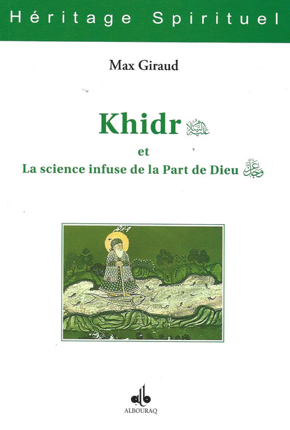 Khidr et La science infuse de la Part de Dieu (awj) de Max Giraud