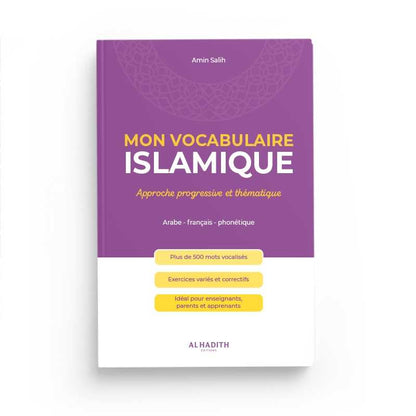 Mon Vocabulaire Islamique : Approche progressive et thématique - Par Amin Salih - Éditions Al-Hadîth