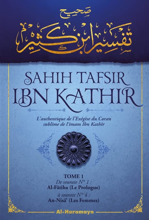 Sahîh Tafsîr ibn Kathir : L'authentique de l'Exégèse du Coran sublime (Commentaire en 5 volumes) - éditions Al-Haramayn