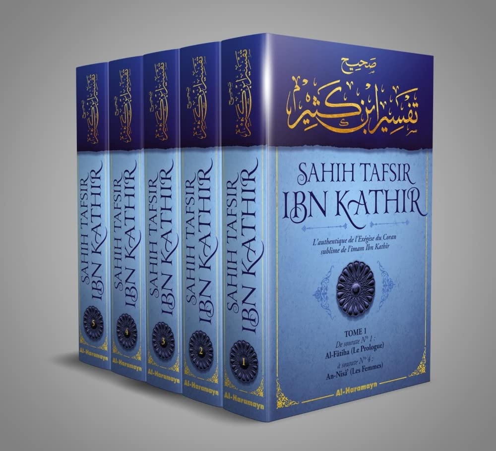 Sahîh Tafsîr ibn Kathir : L'authentique de l'Exégèse du Coran sublime (Commentaire en 5 volumes)