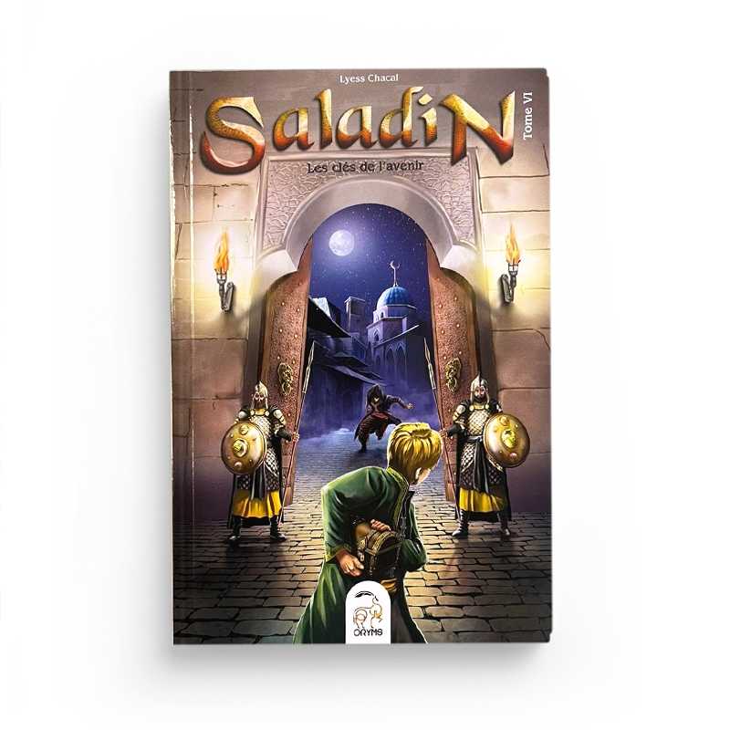 Saladin remonte le temps à la rencontre de l'histoire, Tome 6 - Les clés de l'avenir - Lyess Chacal