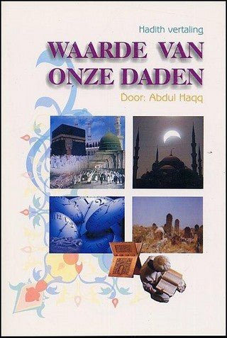 Abdul Haqq Waarden van onze daden Hadith vertaling Al - imen