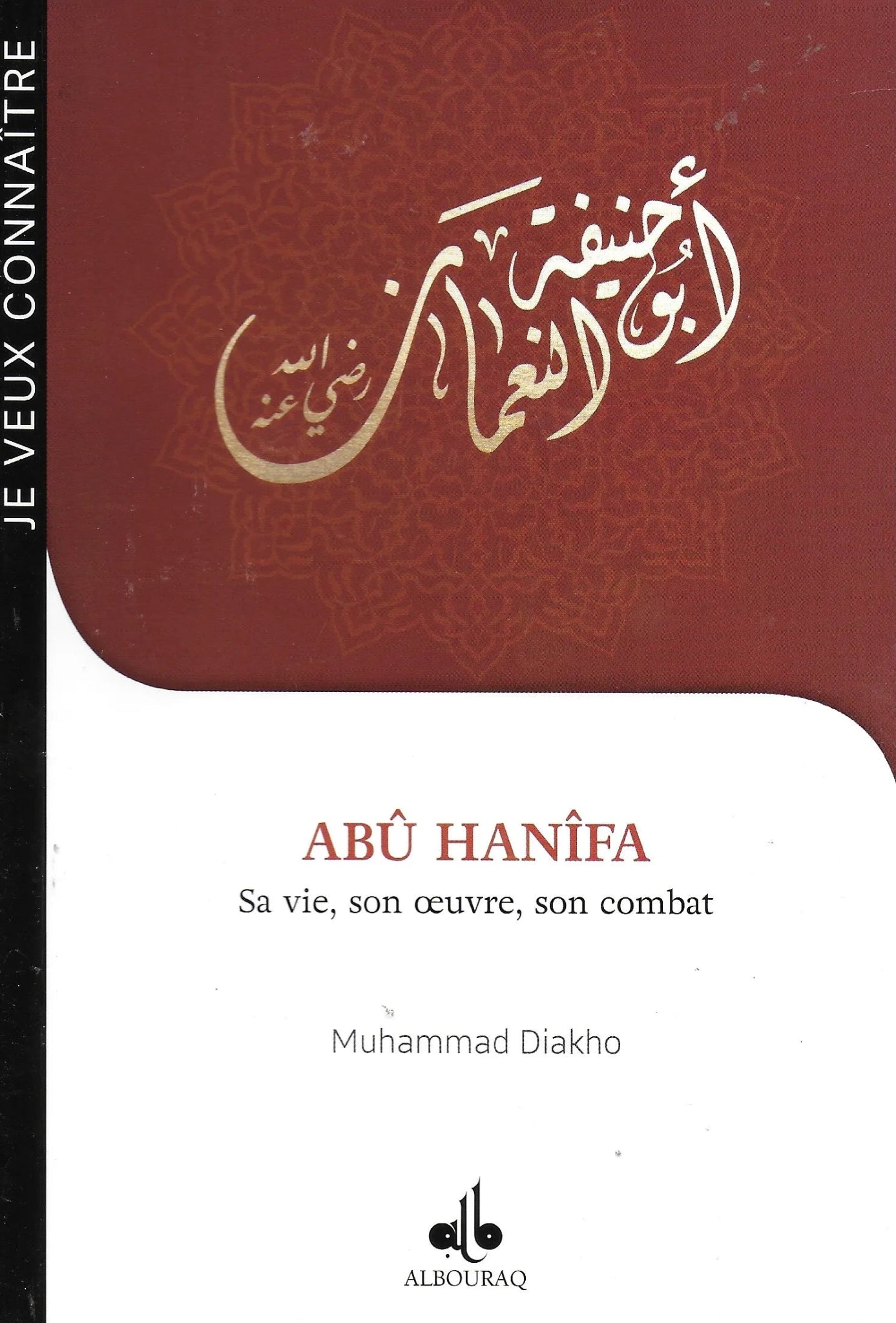 Abû Hanîfa – Sa vie, son oeuvre, son combat de Muhammad Diakho - Livres par édition par Al Bouraq disponible chez Al - imen