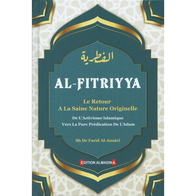 AL-FITRIYYA - Le Retour A La Saine Nature Originelle De L'Activisme Islamique Vers La Pure Prédication De L'Islam - Farid Al Ansari - Al Madina Al-Madina Livres > Islam 9789954954379 Librairie Musulmane Al-imen