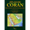 Atlas du coran (Personnages, Groupes humains, Lieux) par Dr. Chawqi Abu Khalil Al - imen