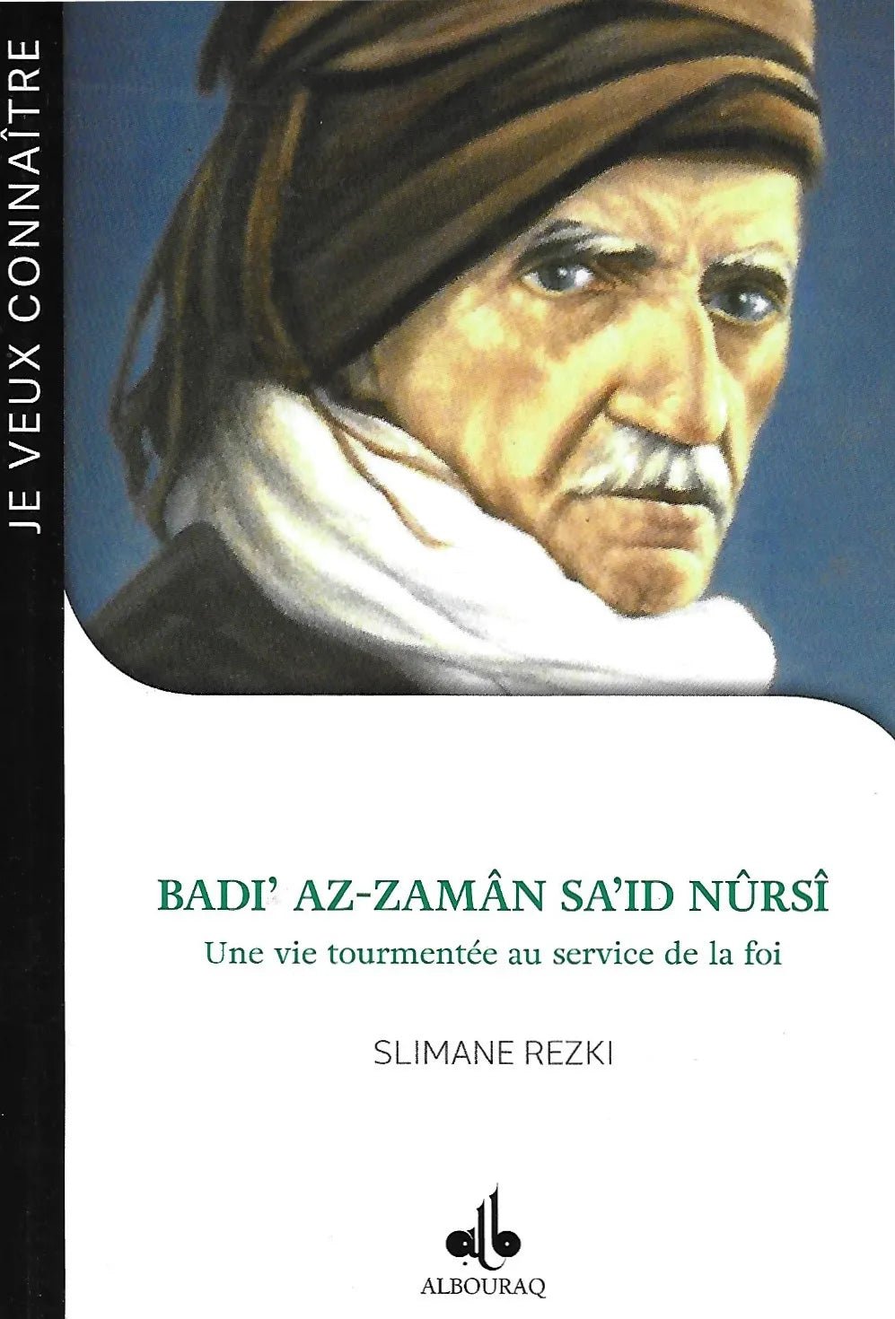 Badi’ Az - zamân Sa’id Nûrsî – Une vie tourmentée au service de la foi de Slimane Rezki disponible chez Al - imen