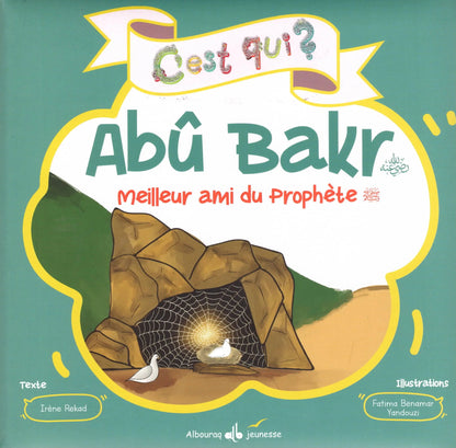 C’est qui ? Abû Bakr - Meilleur ami du Prophète (psl) Al - imen