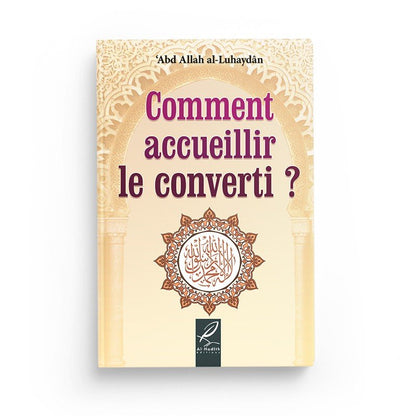 Comment accueillir le converti ? Abd Allah al - Luhaydan Al - imen