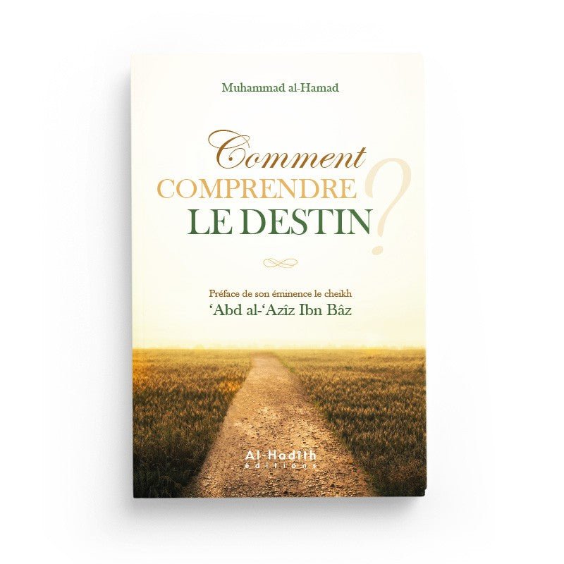 Comment comprendre le destin? par Muhammad al - Hamad disponible chez Al - imen