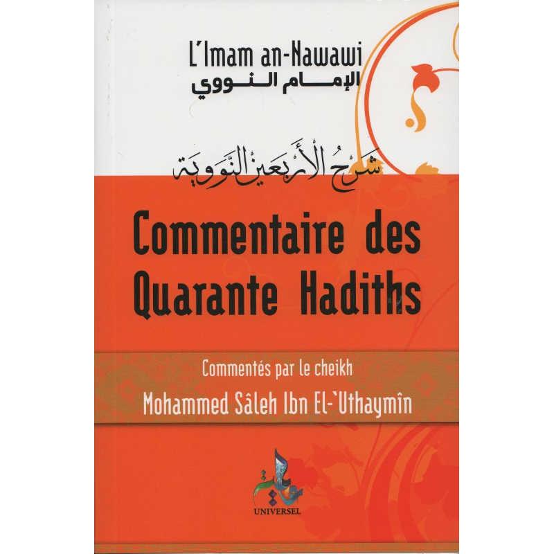 Commentaire des Quarante Hadiths de L'Imam An - Nawawî, commentés par le sheikh Mohammed Saleh Ibn El - `Uthaymin Al - imen