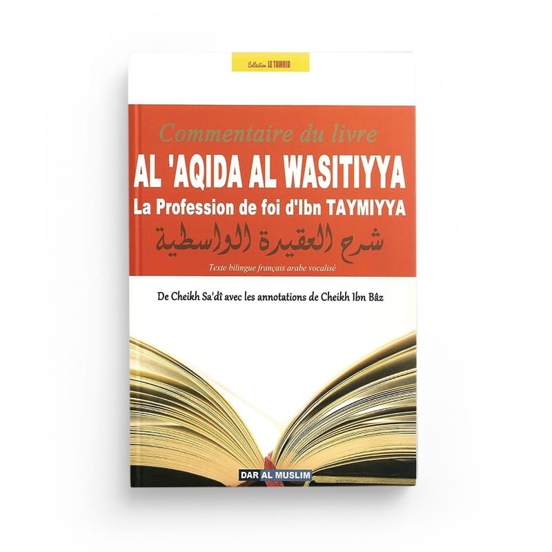 Commentaire du livre Al Aqida Al Wasitiyya - La Profession de foi - Cheikh Sa'dî (Souple) - Dar Al Muslim Dar Al-Muslim Livres > Islam > Hadith 2952256773 Librairie Musulmane Al-imen