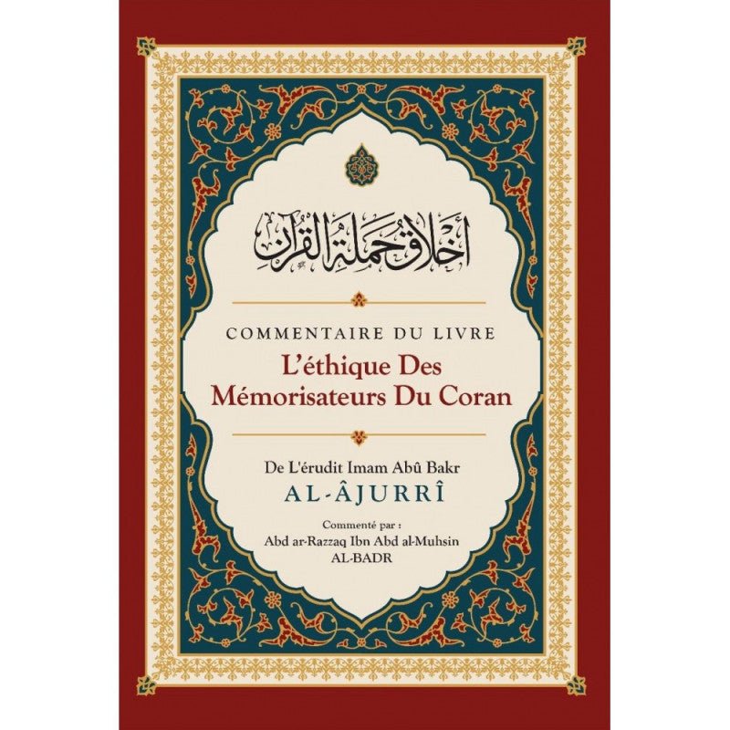 Commentaire Du Livre L'éthique Des Mémorisateurs Du Coran, De Abû Bakr Al - Âjurrî Al - imen