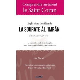 Comprendre Aisement le Saint Coran : Explications Detaillees de la Sourate Al 'Imran Al - imen