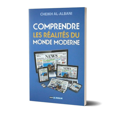 Comprendre les réalités du monde moderne ( Cheikh Al Albanî) Al - imen