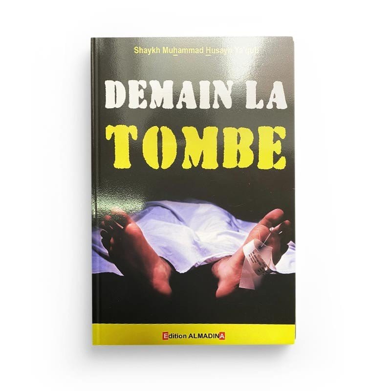 Demain la Tombe Al-Madina Livre > Islam > Fiqh (Droit et Jurisprudence) 9789954954317 Librairie Musulmane Al-imen