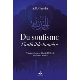 Du Soufisme, l'indicible lumière : Vingt années avec Cheikh El Mehdi à la Tariqâ Alawiya Al - imen
