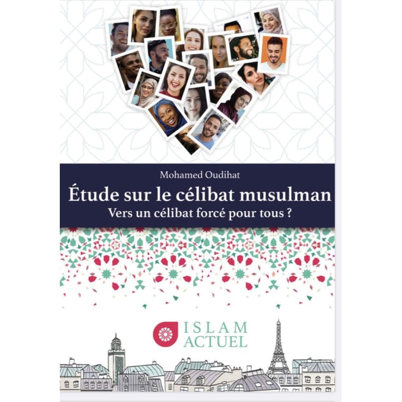 Étude sur le célibat musulman - Vers un célibat forcé pour tous ? - Mohamed Oudihat - Islam Actuel Islam Actuel Livres > Islam 9782957694358 Librairie Musulmane Al-imen