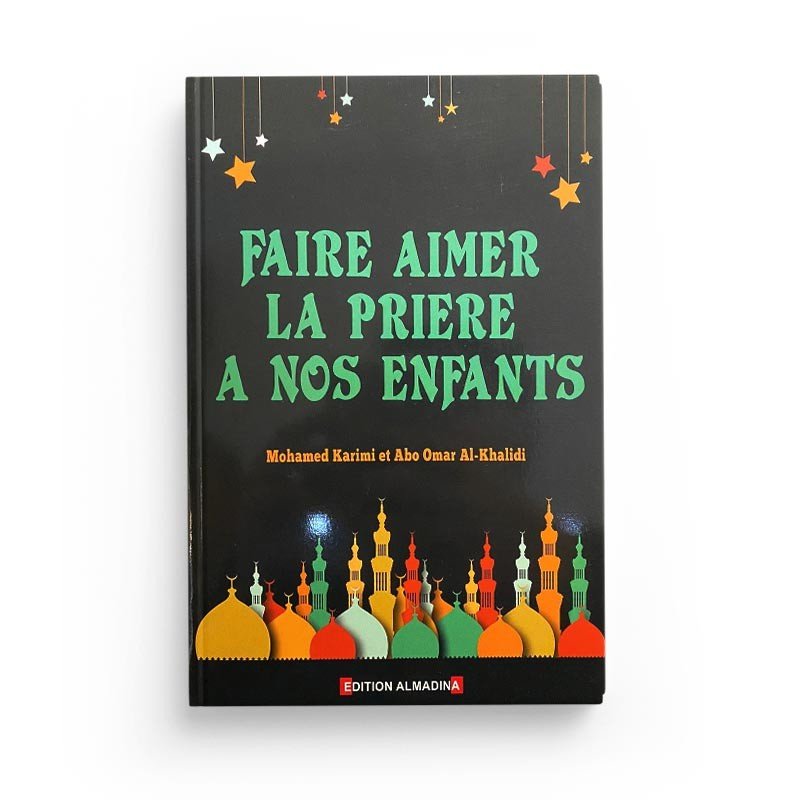 Faire aimer la prière à nos enfants (Mohammad Karimi et Abo Omar Lakhaldi) Al - imen