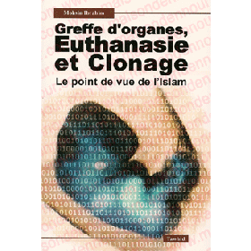 Greffes d'organes Euthanasie et Clonage (le point de vue de l'Islam) Al - imen