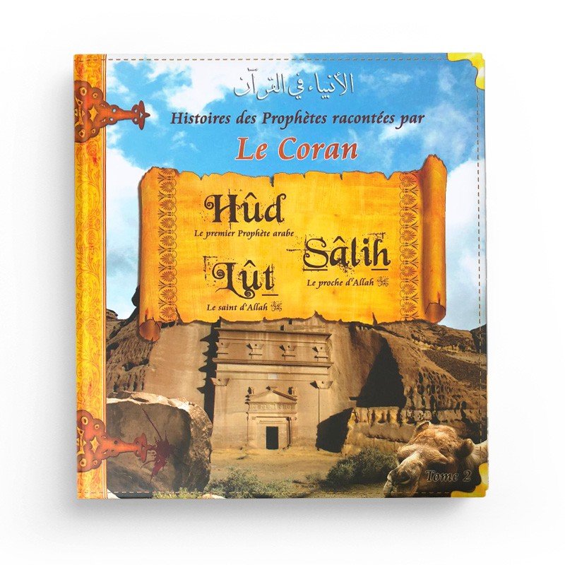 Histoires des Prophètes racontées par Le Coran (tome 2) : Houd, Loth, Salih Al - imen