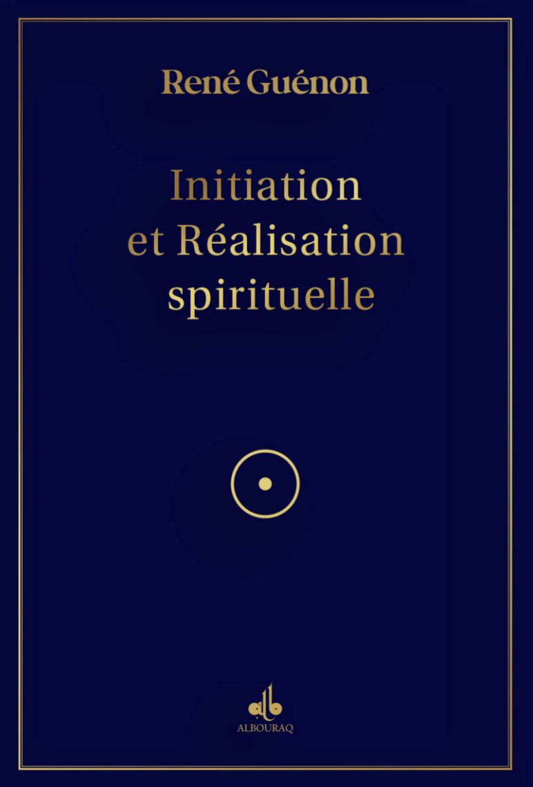 Initiation et Réalisation Spirituelle de René Guénon disponible chez Al - imen