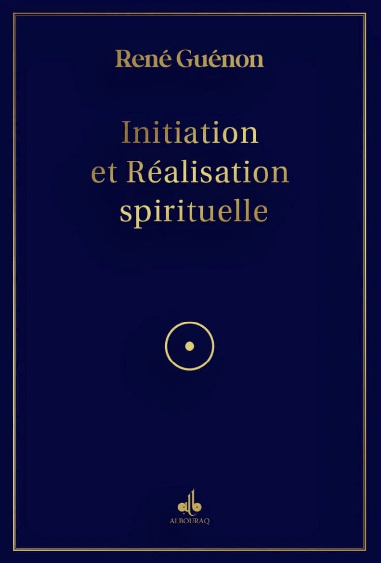 Initiation et Réalisation Spirituelle de René Guénon Al - imen
