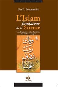 Islâm fondateur de la Science - La renaissance et les lumières / les siècles de plagiat, (L´) BOUTAMMINA, NAS. E. disponible chez Al - imen