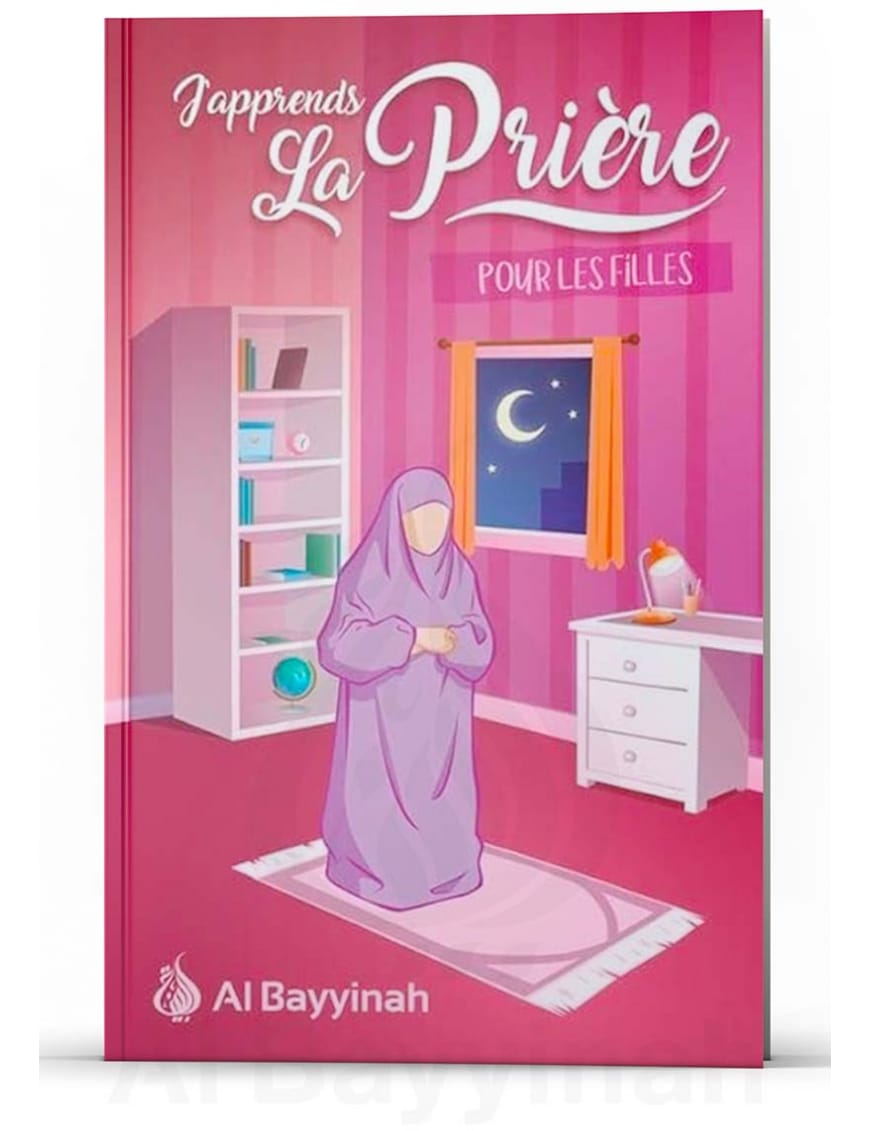 J'apprends la prière pour les filles | Livre des éditions Al Bayyinah - Al-Bayyinah Al-Bayyinah Livres > Islam > Enfants 9782919455190 Librairie Musulmane Al-imen