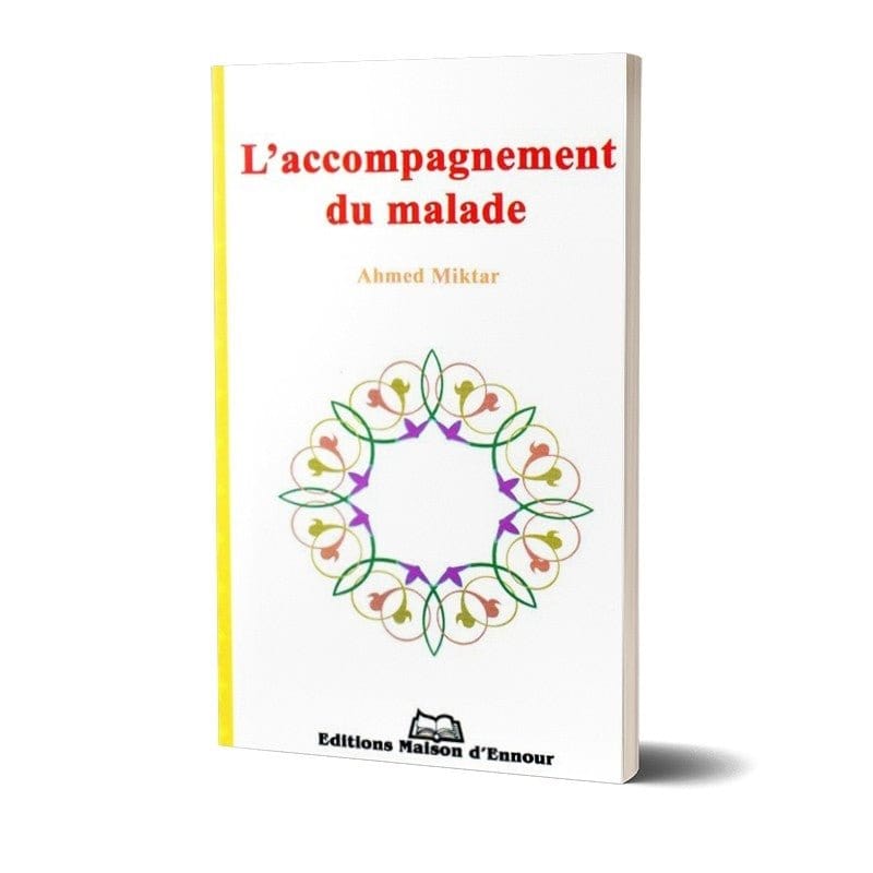 L'accompagnement du malade Maison d'Ennour Livre > Islam > Essai 9782910891657 Librairie Musulmane Al-imen