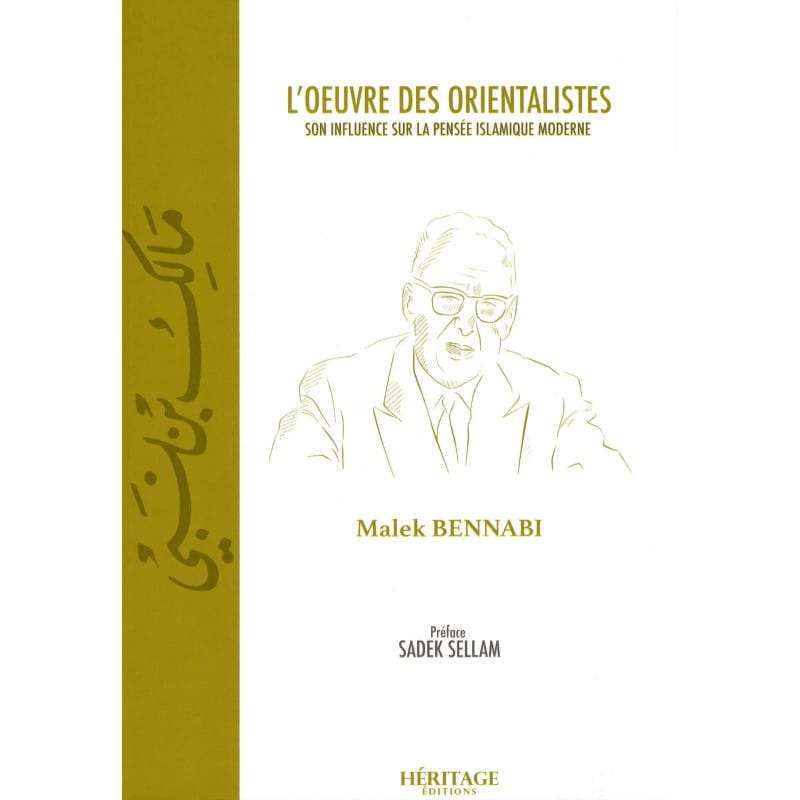 L'OEUVRE DES ORIENTALISTES - Son influence sur la pensée islamique moderne - Malek Bennabi - Héritage Héritage Livres > Islam 9782493295309 Librairie Musulmane Al-imen