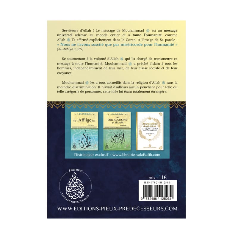 L'Universalité du message de l'Islam — Pieux Prédécesseurs Pieux Prédécesseurs Livres > Islam 9782488125031 Librairie Musulmane Al-imen