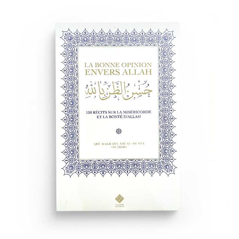 La bonne opinion envers Allah : 150 récits sur la miséricorde et la bonté d’Allah - Livres par édition par Turath disponible chez Al - imen