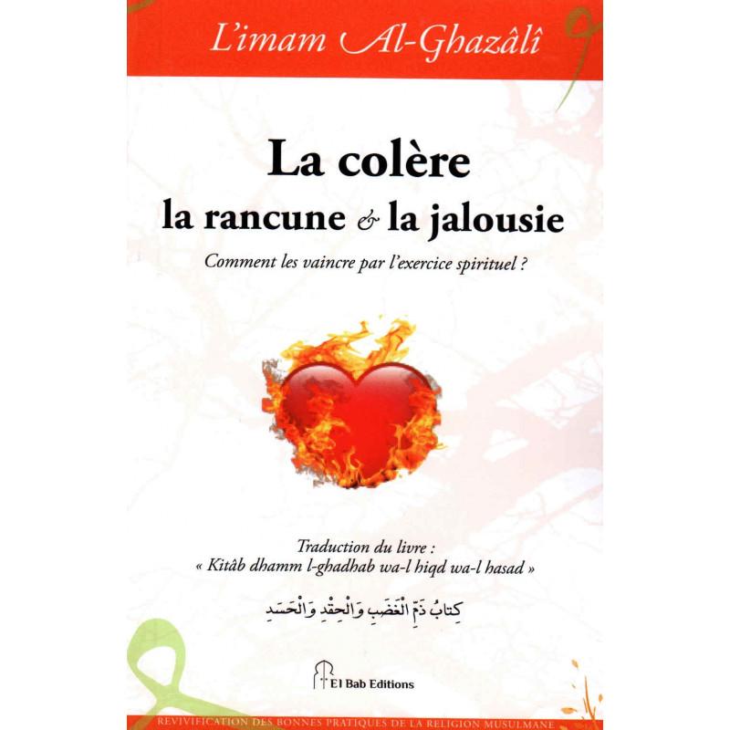 La colère, la rancune et la jalousie, de l'imam Al - Ghazâlî disponible chez Al - imen