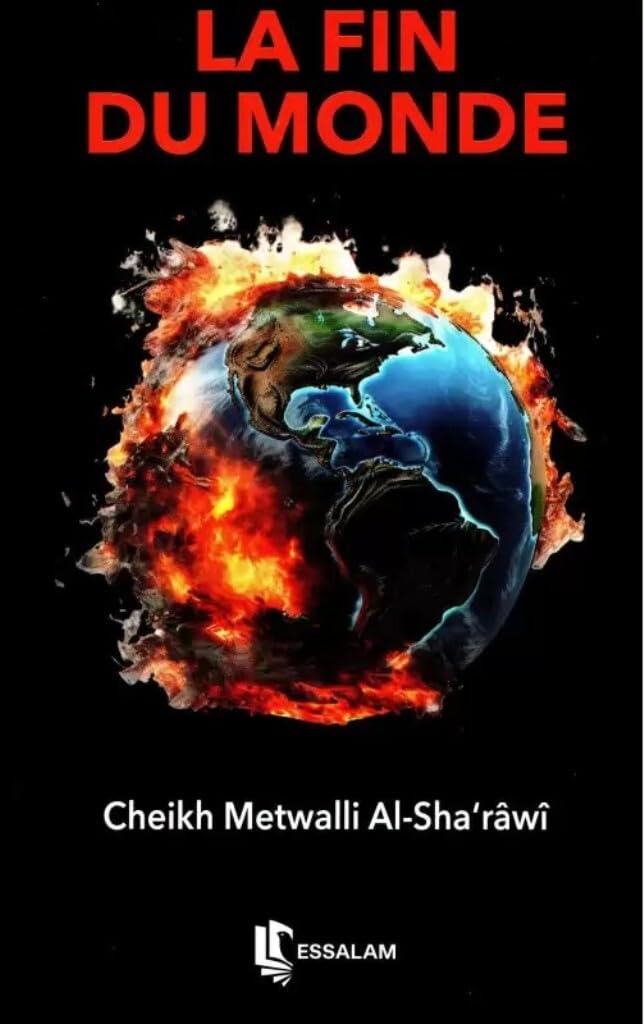 La fin du monde (Broché) - Sharaoui metwalli Al - Essalam Essalam Livres > Islam 978291094154 Librairie Musulmane Al-imen