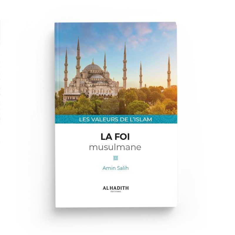 La foi musulmane - Amin Salih (collection les valeurs de l'islam) éditions Al - Hadîth disponible chez Al - imen