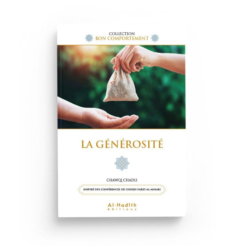 La générosité - Chawqi Chadli Al-Hadîth Livre > Islam > Foi et Spiritualité 9782875452306 Librairie Musulmane Al-imen